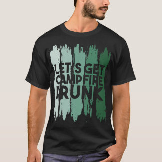 Campingplatsen gör att Campfire Drunk 1 T Shirt