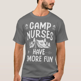 Camps Nurses Have Smore Fun Funny Camps Nursing  T Shirt