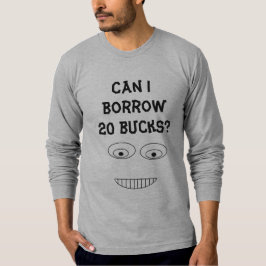 CAN I BORROW 20 BUCKS Funny Embarraserad Ansikte T Shirt