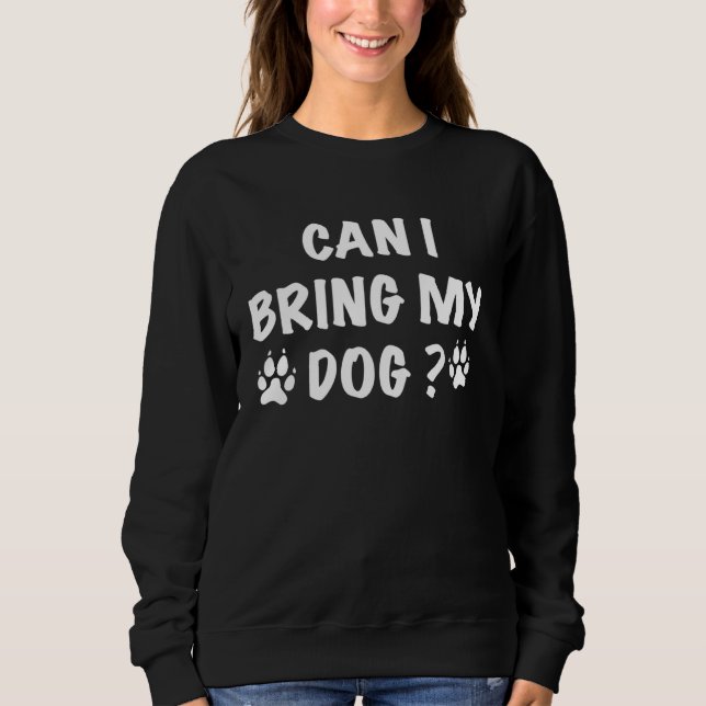 Can I Bring My Dog Dog  Mothers day T Shirt (Framsida)