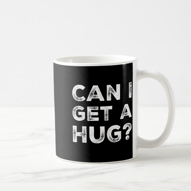 Can I Get A Hug_ Funny Quote  Kaffemugg (Höger)