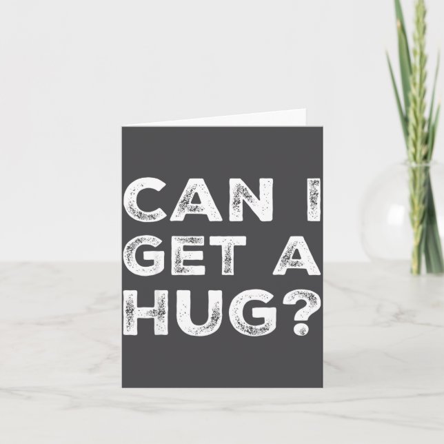 Can I Get A Hug_ Funny Quote  Kort (Framsida)