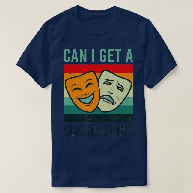 Can I Get A Suggestion Design Improv Theatre  T Shirt (Design framsida)