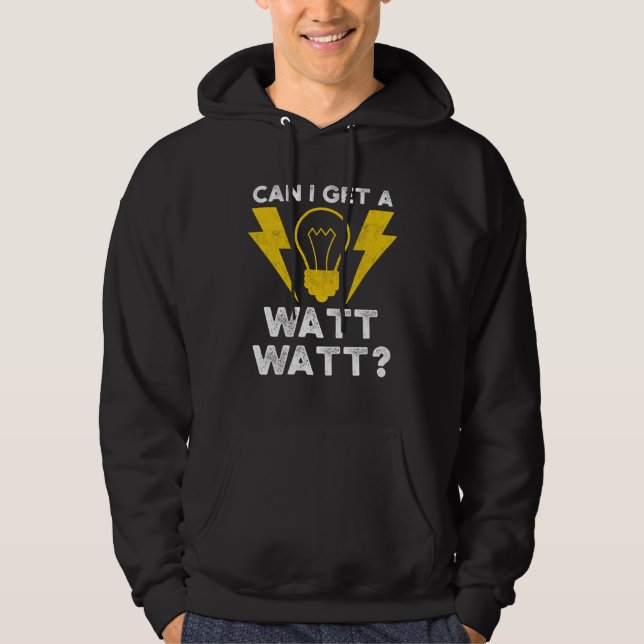 Can I Get A Watt Watt Electrician Electrical Engin Hoodie (Framsida)