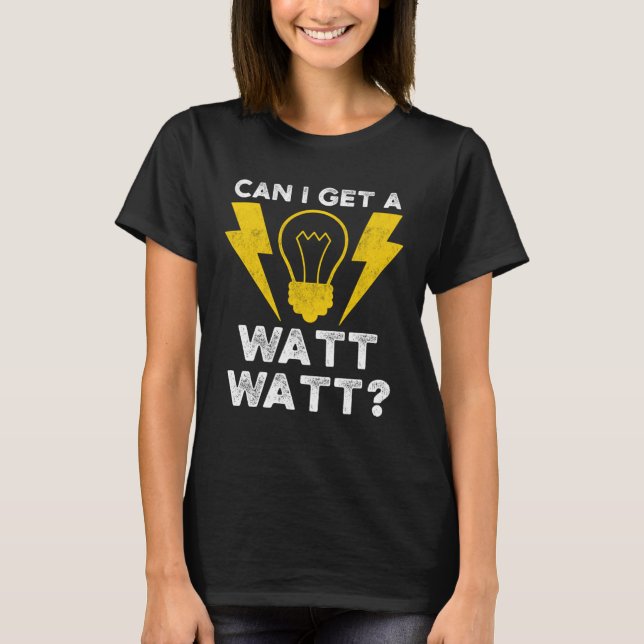 Can I Get A Watt Watt Electrician Electrical Engin T Shirt (Framsida)