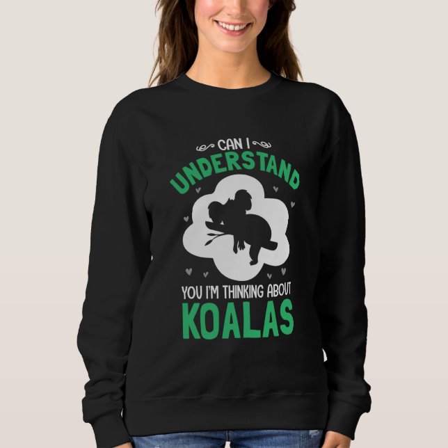 Can I Understand You I'm Thinking About Koalas T Shirt (Framsida)