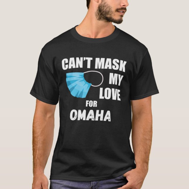 Can Mask My Love For Omaha 2020 T Shirt (Framsida)