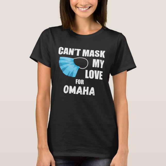Can Mask My Love For Omaha 2020 T Shirt (Framsida)
