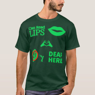 Can Read Lips Deaf Here ASL Hearing Impaired 12 T Shirt
