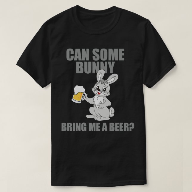 Can Some Bunny Bring Me A Beer Happy Easter  T Shirt (Design framsida)