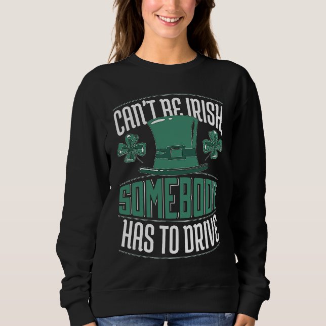 Can´t Be Irish Somebody Has To Drive Shamrock Shen T Shirt (Framsida)