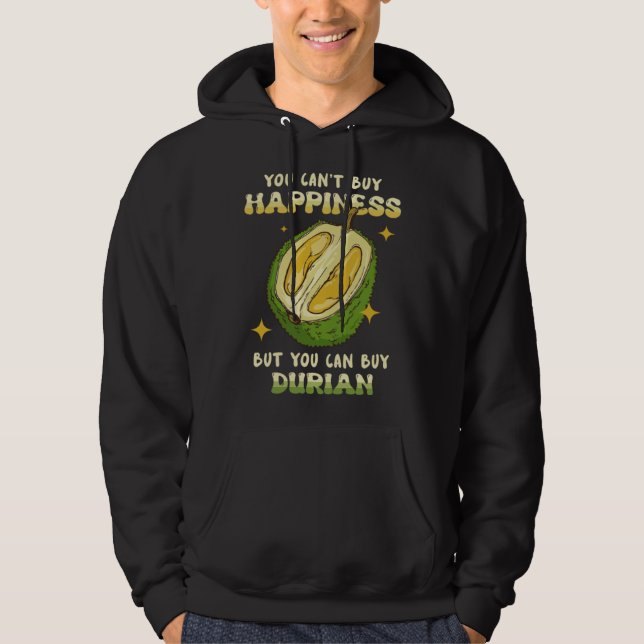 Can t Buy Happiness Can Buy Durian Fruit Durian Hoodie (Framsida)