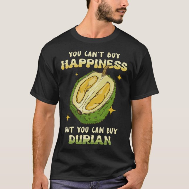Can t Buy Happiness Can Buy Durian Fruit Durian T Shirt (Framsida)
