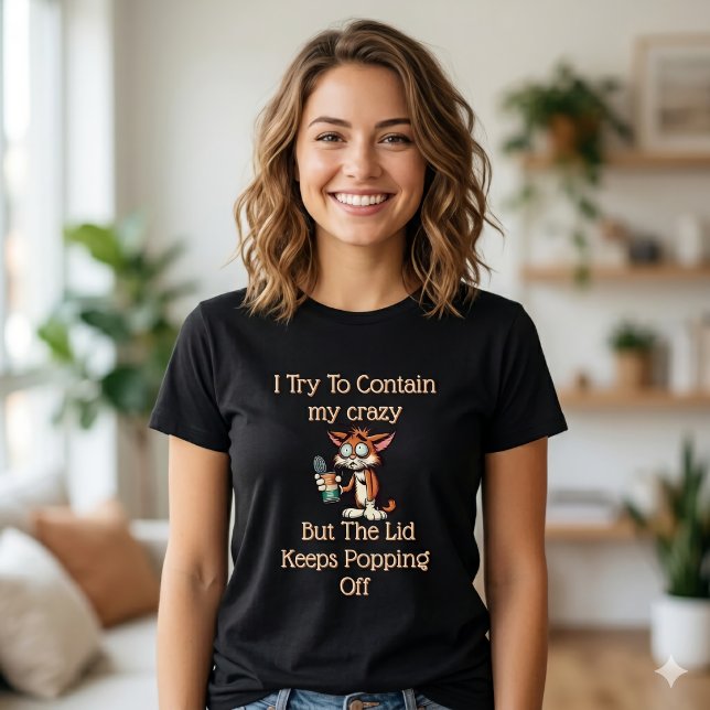 Can’t Contain the Crazy – Relatable Funny T Shirt (Skapare uppladdad)