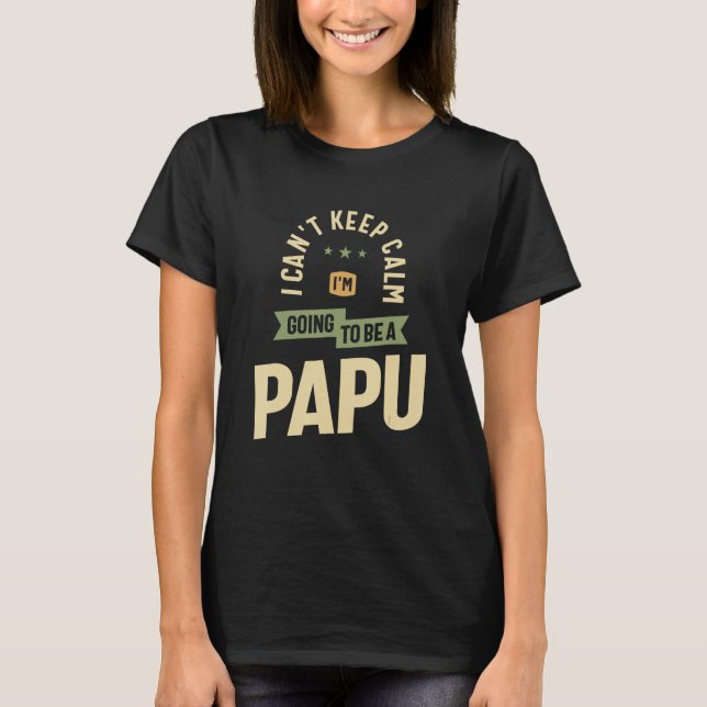 Can t Keep Calm  Future Papu Mode On  Father s Day T Shirt (Framsida)