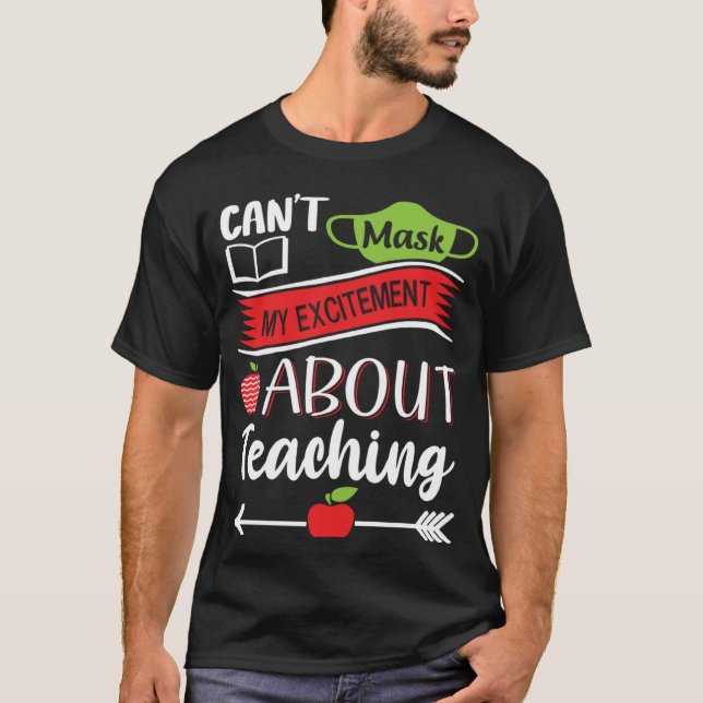 Can t Mask My Excitement About Teaching  Graphic T Shirt (Framsida)