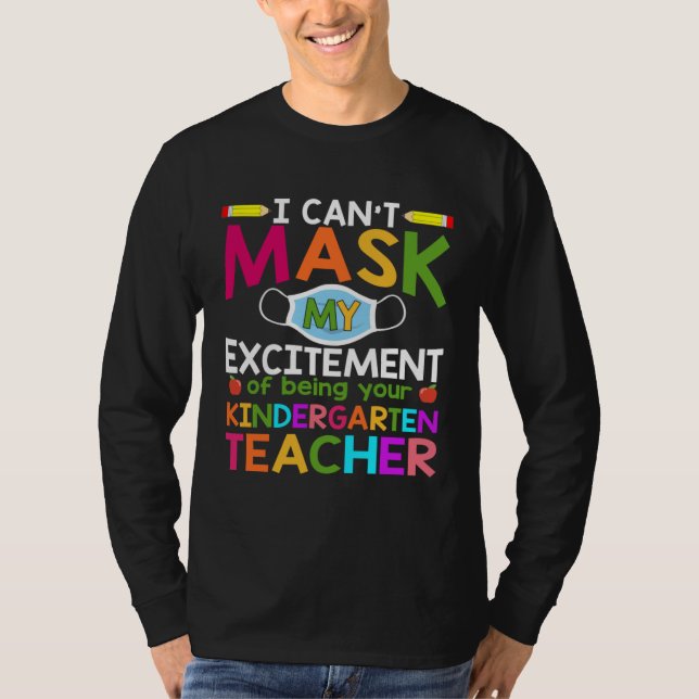 Can t Mask My Excitement of being your Kindergarte T Shirt (Framsida)