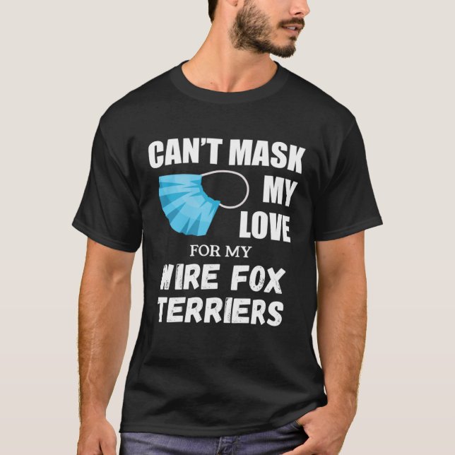 Can t Mask My Love For Wire Fox Terrier Dog Shirt (Framsida)