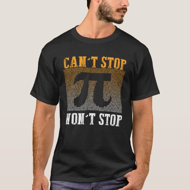 Can t Stop Pi Won t Stop Math Pi Day  Maths Club   T Shirt (Framsida)