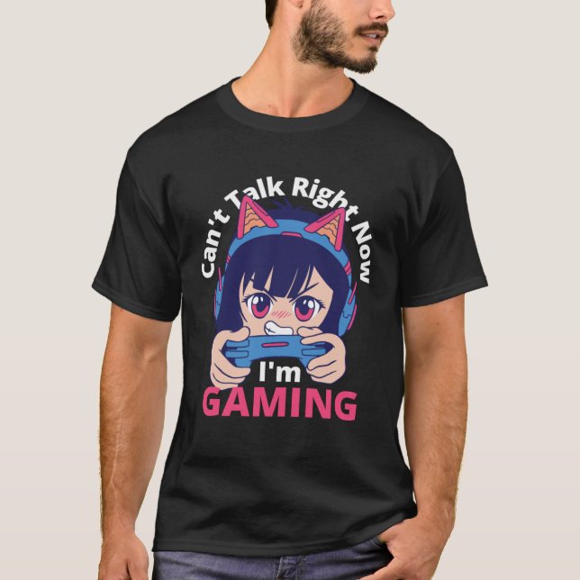 Can t Talk Right Now I m Gaming  Gamer Girl T Shirt (Framsida)