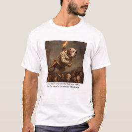 Can’t teach an old dog new tricks  t shirt