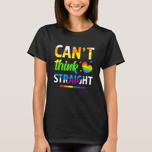 Can t Think Straight Lgbt Rainbow Pride Month T Shirt (Framsida)