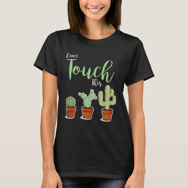 Can t Touch This  Succulent Plant Hobby Gardener C Shirt (Framsida)