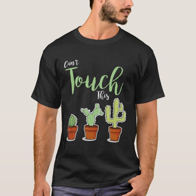 Can t Touch This  Succulent Plant Hobby Gardener C T Shirt (Framsida)
