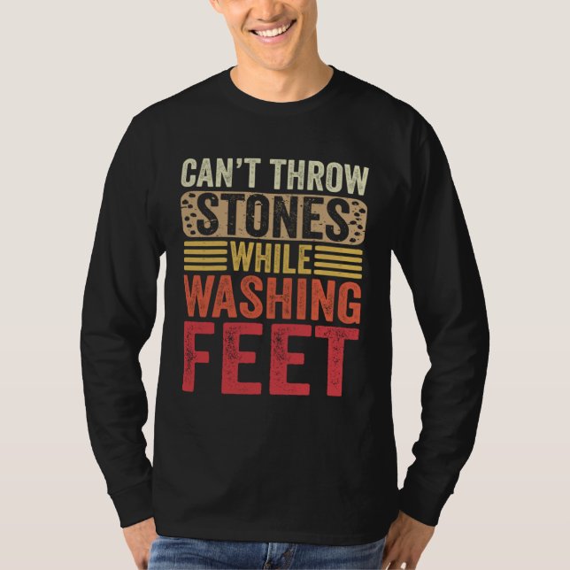 Can Throw Stones While Washing Feet Women Men Chri T Shirt (Framsida)