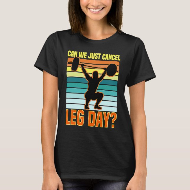 Can We Just Cancel Leg Day  Fitness Gym  Quote T Shirt (Framsida)