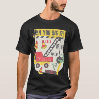 Can You Dig It Construction Truck Boy Man Dad Birt T Shirt