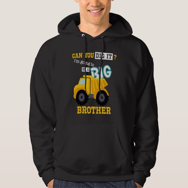 Can You Dig It I'm Going To Be A Big Brother Const Hoodie (Framsida)