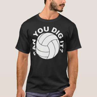 Can You Volleyball Dig T Shirt
