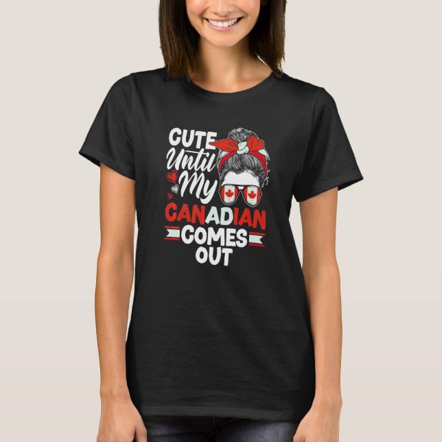 Canada Canadian Cute Until My Canadian Comes Out T Shirt (Framsida)