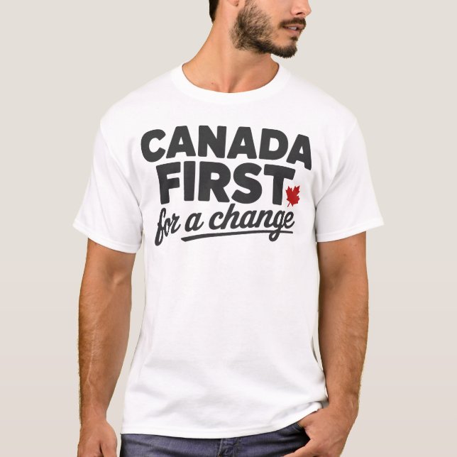 Canada First for a Change – Canadian Pride Slogan T Shirt (Framsida)