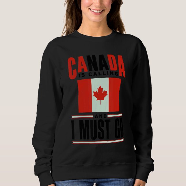 Canada Flag Canadian Canada Is Calling And I must  T Shirt (Framsida)