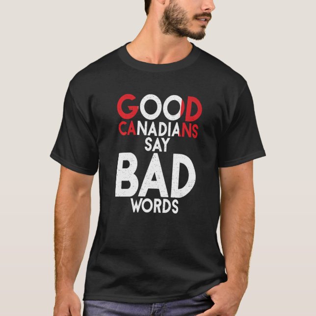 Canada Good Canadians say bad Words  Canadian T Shirt (Framsida)