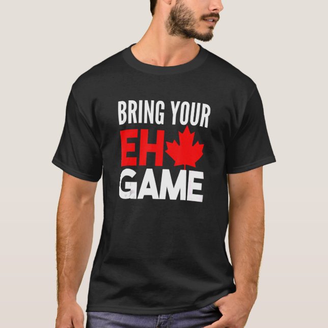 Canada Hockey, ta med ditt Eh Game Canadian T Shirt (Framsida)