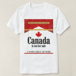 Canada Is Not For Sale T Shirt