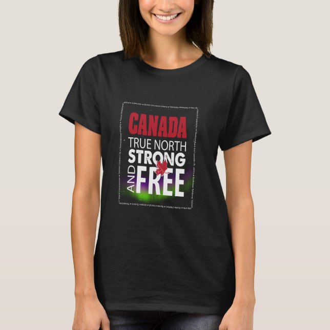 Canada Proud, Kanada Day, True North Strong and Fr T Shirt (Framsida)