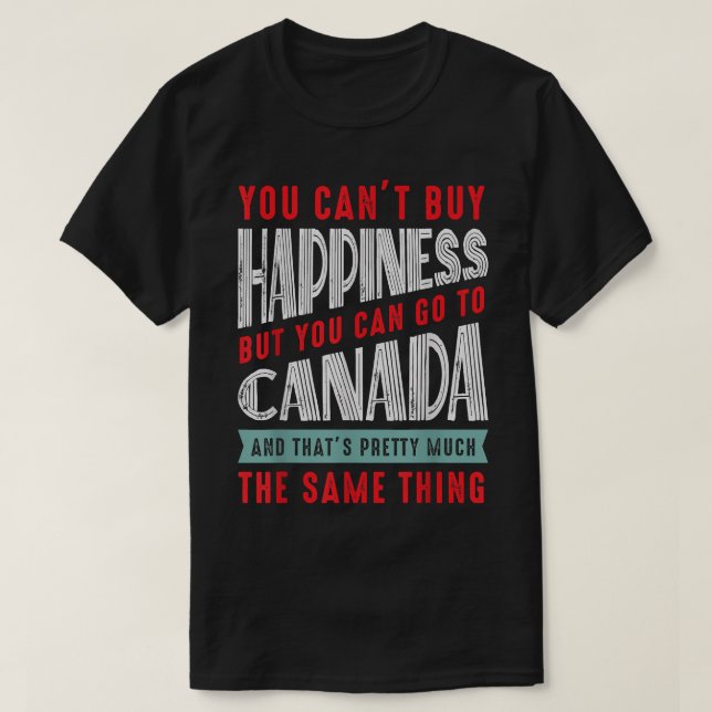 Canada Travel Du kan inte köpa lycka men gå till C T Shirt (Design framsida)