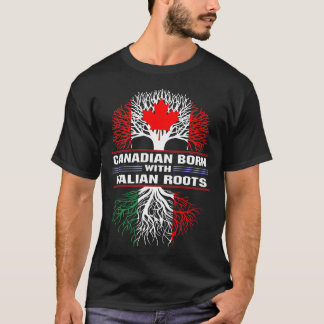 Canadian Born with Italy Root T Shirt