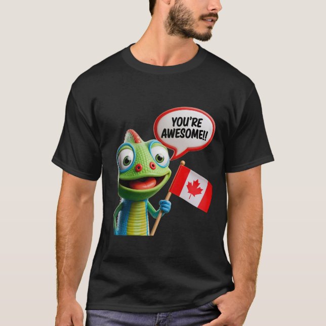 Canadian Chameleon Du är Fantastisk T Shirt (Framsida)