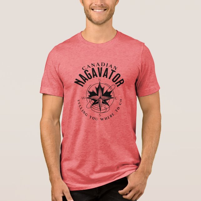 Canadian Nagavator Telling you where to go T Shirt (Framsida)