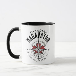 Canadian Nagavator Telling you where to Go tumbler Mugg