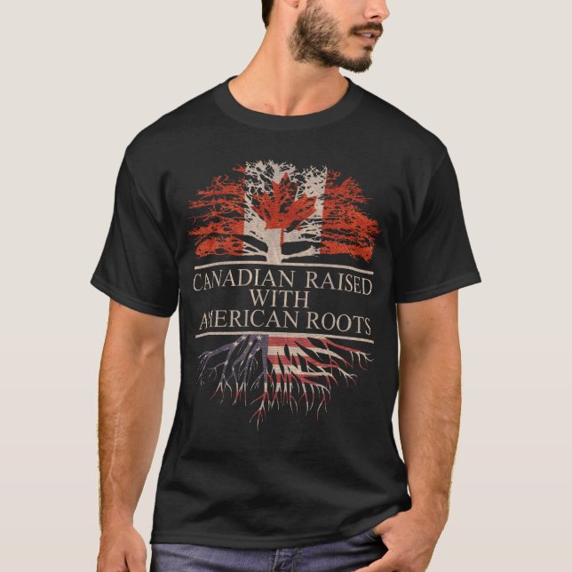 Canadian Raised with American Roots T Shirt (Framsida)