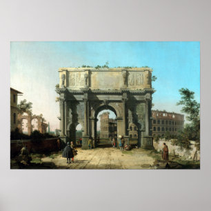 Canaletto Italy View of the Arch of Constantine Poster