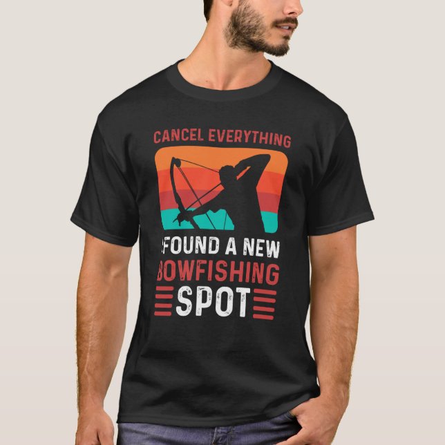 Cancel Everything I Found A New Bowfishing Spot Bo T Shirt (Framsida)