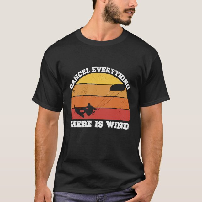 cancel everything there is wind  Kitesurfer T Shirt (Framsida)