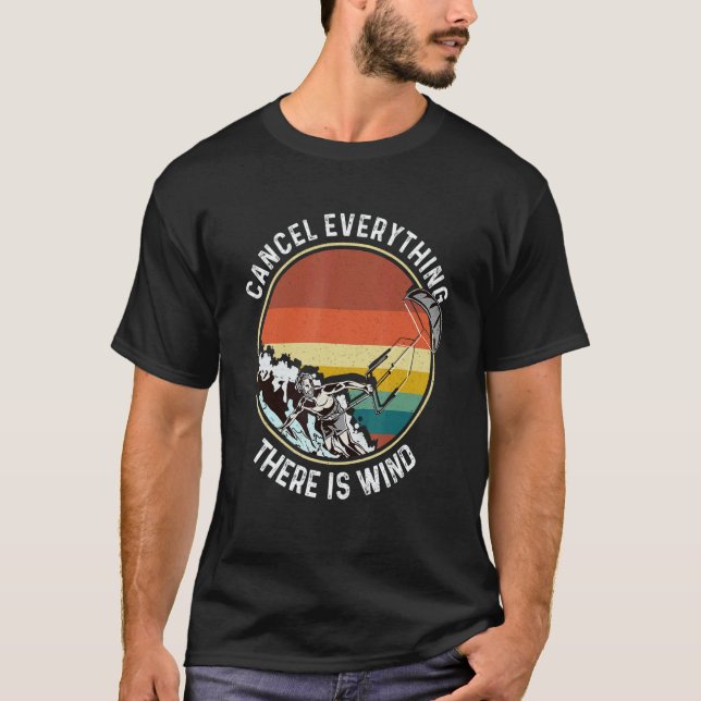 Cancel Everything There Is Wind Kitesurfing Kitesu T Shirt (Framsida)